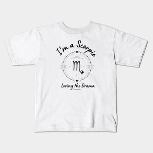 I'm a Scorpio Loving the Drama Kids T-Shirt